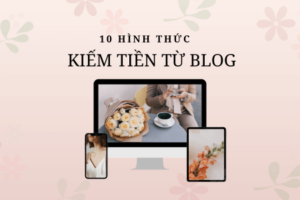 10 hình thức kiếm tiền từ Blog